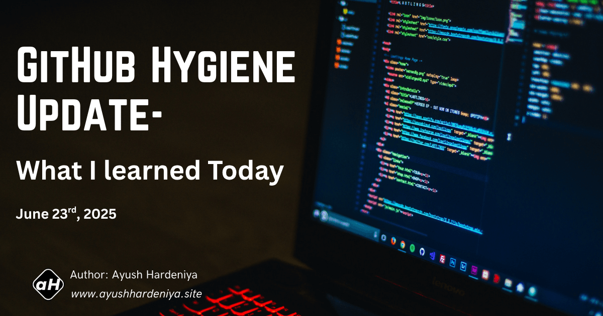 GitHub Hygiene Update - (23 Jun 2025)