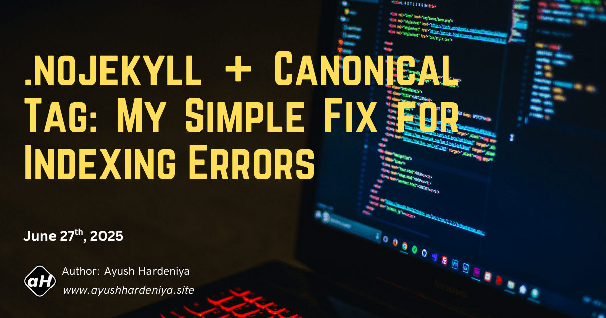 .nojekyll + Canonical Tag: My Simple Fix for Indexing Errors